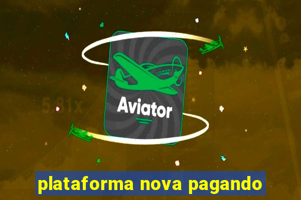 plataforma nova pagando